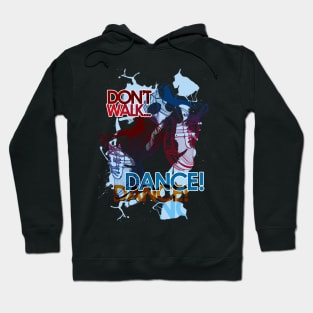 Don't Walk, DANCE! Hoodie